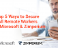 Top 5 Ways to Secure All Remote Workers with Microsoft & Zimperium